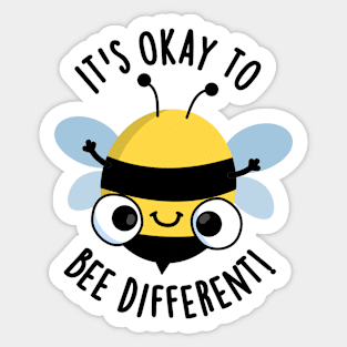 It's Okay To Bee Different Funny Bug Pun Sticker
